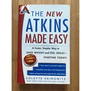 New Atkins Made Easy : A Faster, Simpler Way to Shed Weight and Feel Great --...